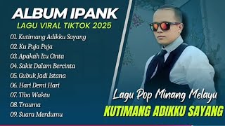 Download lagu IPANK FULL ALBUM | KUTIMANG ADIKKU SAYANG | KU PUJA PUJA || APAKAH ITU CINTA| GUBUK JADI ISTANA mp3