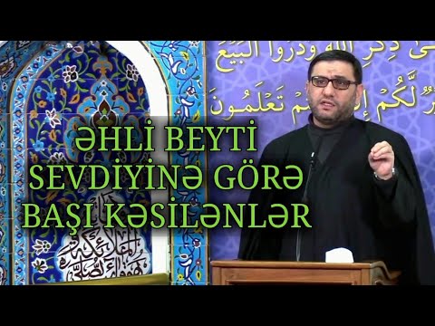 Əhli Beyt eşqinin bir zərrəsi cənnətdən üstündür - Hacı Şahin - Sərtlik və yumşaqlıq