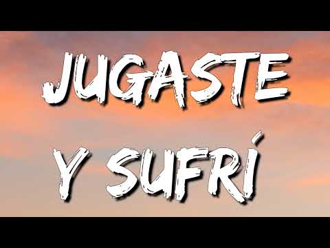 Jugaste y sufrí lyrics