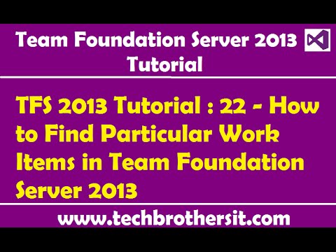 TFS 2013 Tutorial : 22 - How to Find Particular Work Items in Team Foundation Server 2013