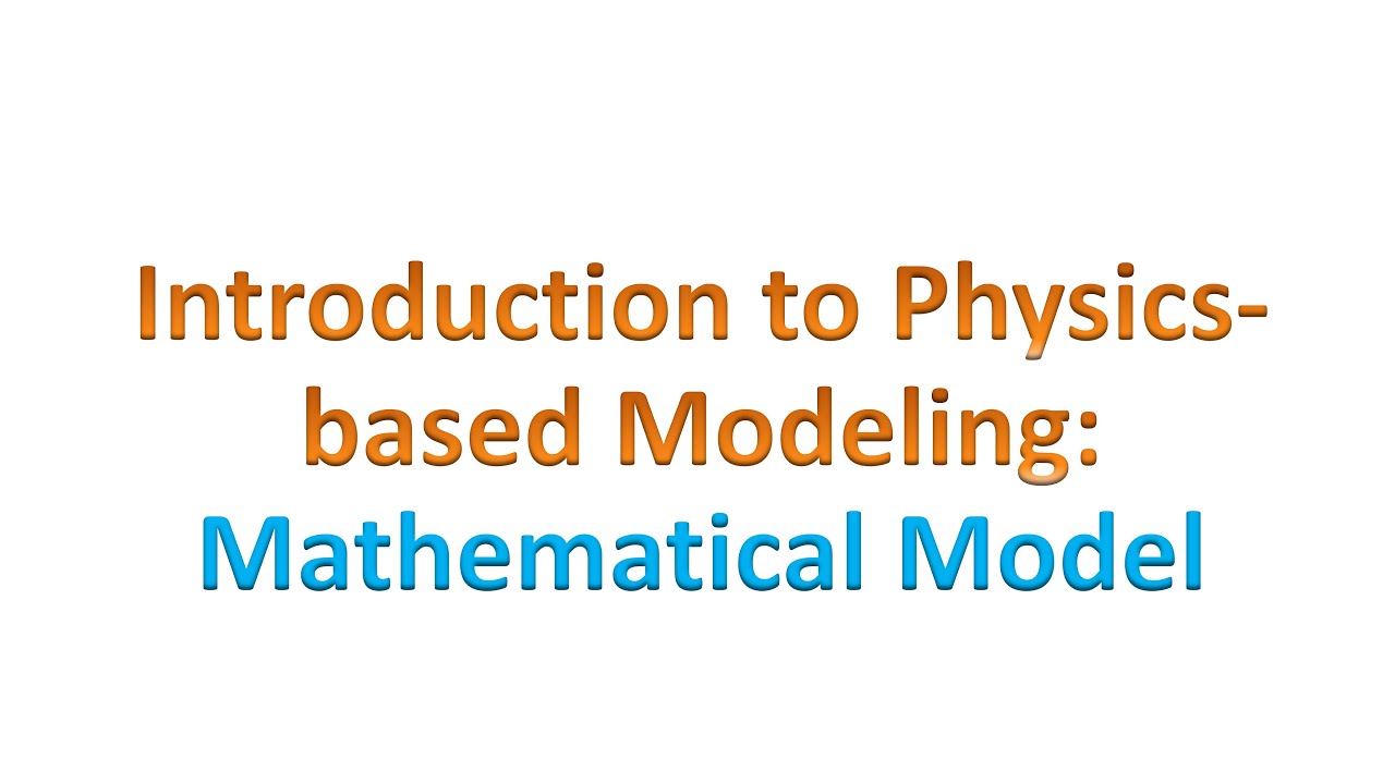 MS - Introduction to Physics-Based Modeling - Part 1: Mathematical Model