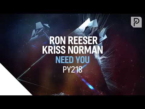 RON REESER, KRISS NORMAN - NEED YOU (Original Mix) Available Now on Spotify, Beatport, iTunes