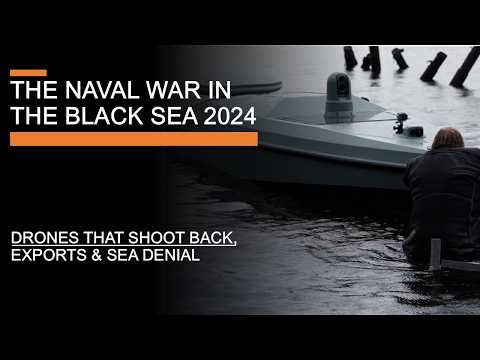 The Ukrainian Naval War (2024) - Armed drones, exports & the battle for the Black Sea