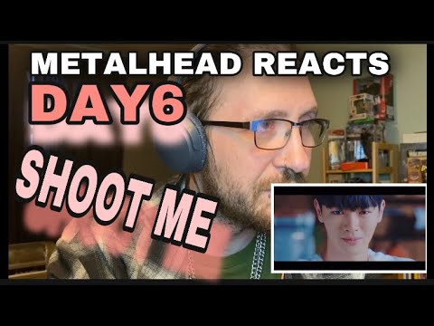METALHEAD REACTS| DAY6 - SHOOT ME 🔥