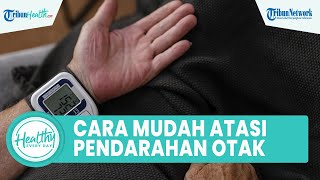Cara Mudah Atasi Pencegahan Pendarahan Otak, ini Penjelasan Dokter Imam Santoso