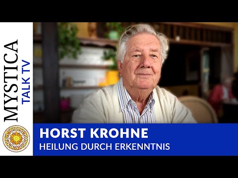 Horst Krohne: Heilung durch Erkenntnis - Ein Geistheiler erzählt | MYSTICA.TV