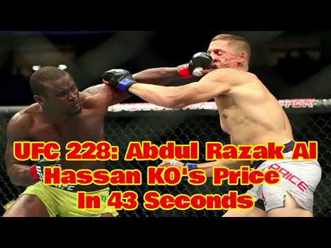 UFC 228: Abdul Razak Alhassan Ko's Price In 43 Secs