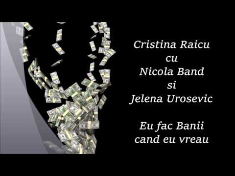 Cristina Raicu - Eu fac banii cand eu vreau / Jelena Urosevic cu Nicola Band