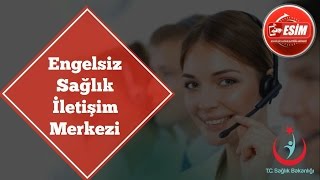 Engelsiz Sağlık İletişim Merkezi (ESİM) - 1