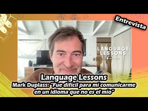 Language Lessons | Mark Duplass: "Fue difícil para mí comunicarme en un idioma que no es el mío"