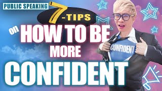 7 Tips on How to Become More CONFIDENT