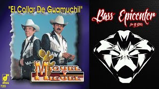 Miguel y Miguel - El Collar De Guamuchil (Epicenter Bass)