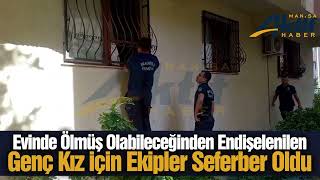 Manisa'da işe gitmeyen genç kız alarmı: Çilingirle girilen ev boş çıkt
