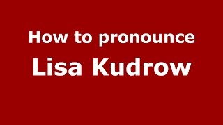 How to pronounce Lisa Kudrow