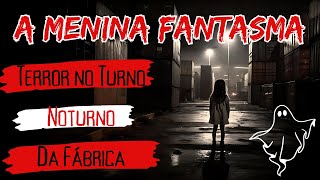 A MENINA FANTASMA - HISTÓRIA DE TERROR