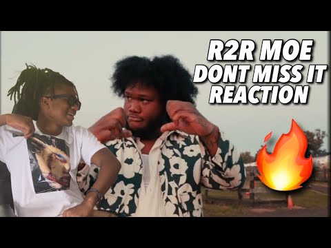 R2R MOE - DONT MISS IT REACTION