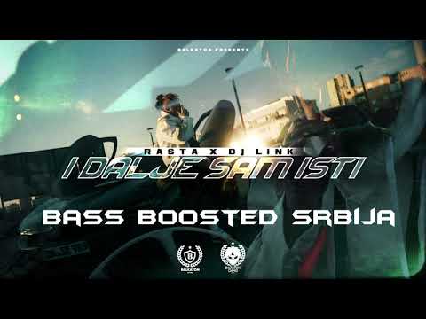 RASTA X DJ LINK - I DALJE SAM ISTI (BASS BOOSTED)