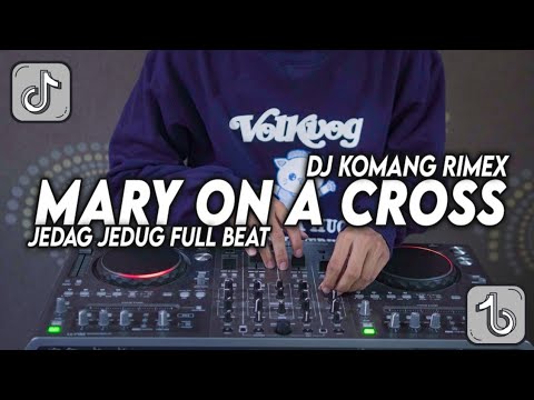 DJ MARY ON A CROSS JEDAG JEDUG FULL BEAT VIRAL TIKTOK TERBARU 2022 DJ KOMANG RIMEX | DJ MARY ON CROS