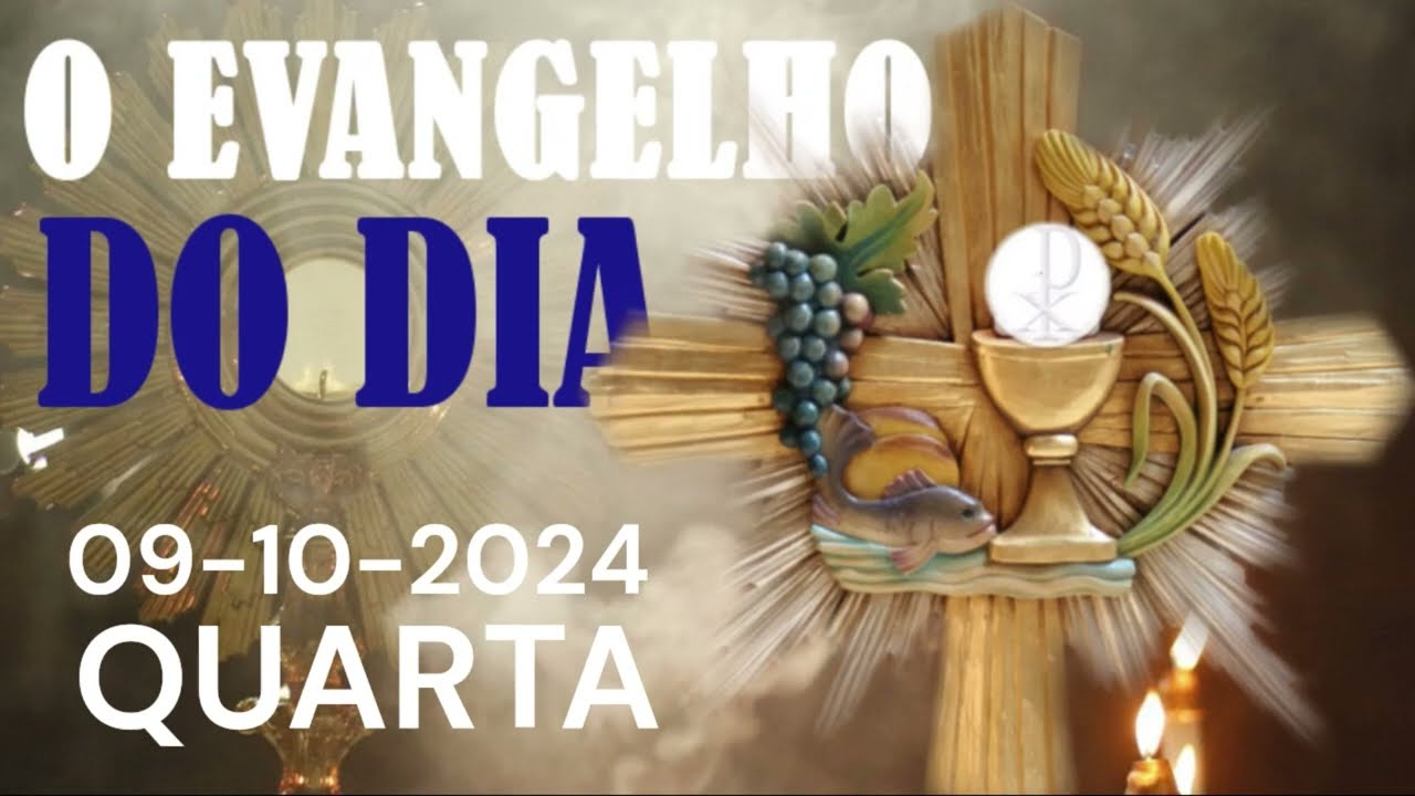 O EVANGELHO DO DIA 09 DE OUTUBRO A PALAVRA DE DEUS