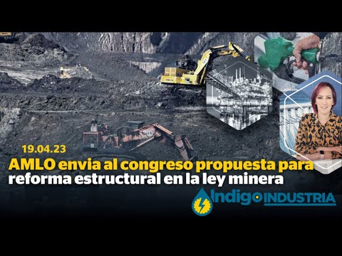 AMLO envía al congreso propuesta para reforma estructural en la ley minera