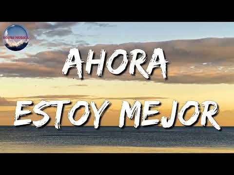🎵 Lefty SM x Carin Leon - Ahora Estoy Mejor (Letra/Lyrics)