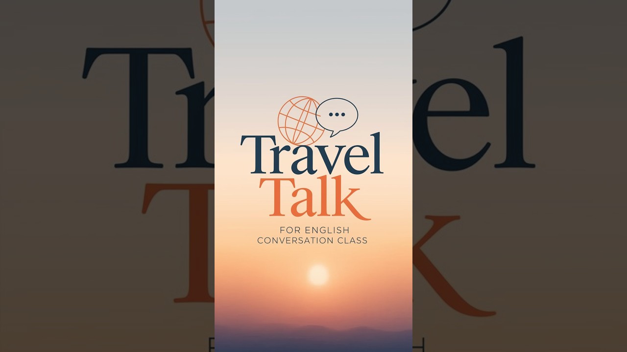 Travel English - Your Shortcut to Confident Journeys and Unforgettable Adventures