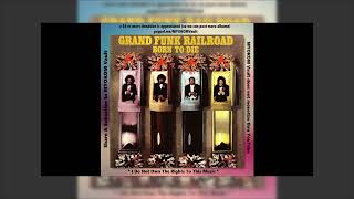 Grand Funk Railroad - Born To Die 1976 Mix