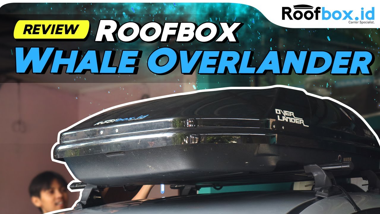 Review #Roofbox Whale Overlander by Roofbox.id