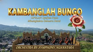 Download lagu KAMBANGLAH BUNGO - Symphony Nusantara | Cipt. Syofyan Naan (Lagu Daerah Minangkabau Sumatra Barat) mp3