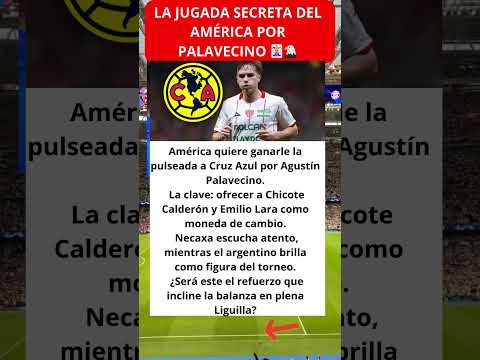 La jugada secreta del América por Palavecino 🃏🦅