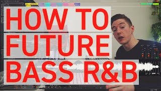 HOW TO MAKE FUTURE BASS R&B // IN THE STUDIO MUSIC PRODUCTION TIPS