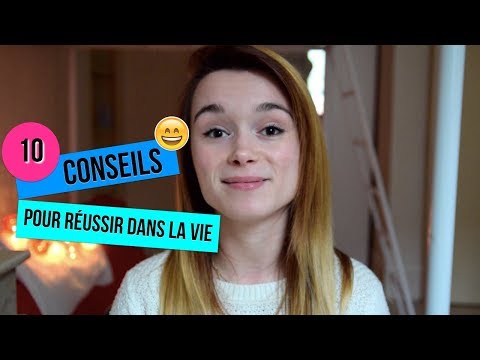 LES 5 CONSEILS INDISPENSABLES POUR RÉUSSIR DANS LA VIE !