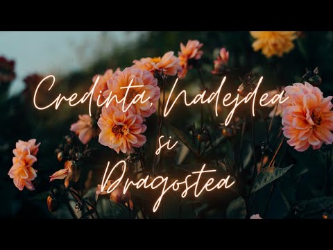[RO] Credinta, nadejdea si dragostea