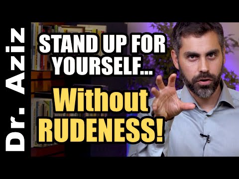 How To Stand Up For Yourself Without Being Rude |  | CONFIDENCE COACH, DR. AZIZ