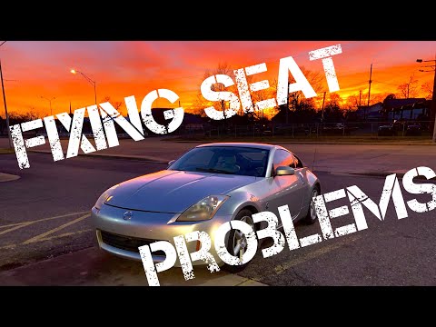 Fixing Driver Seat, 350Z