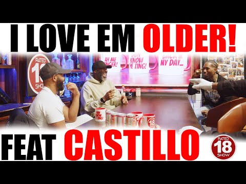 Episode 127 - I Love Em Older 😂 Ft Castillo