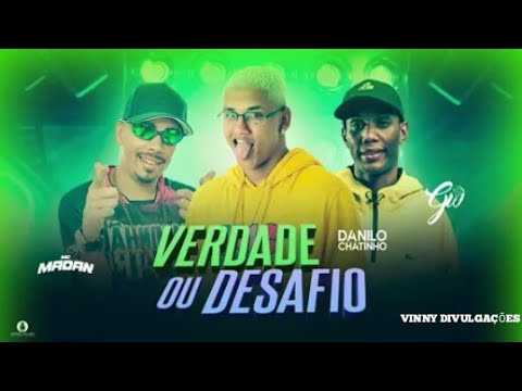 🔵DANILO CHATINHO, MC MADAN & MC GW - VERDADE OU - DESAFIO - REMIX BREGA FUNK