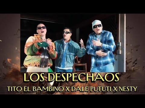 Los Despechaos - Tito El Bambino X Dale Pututi X Nesty 