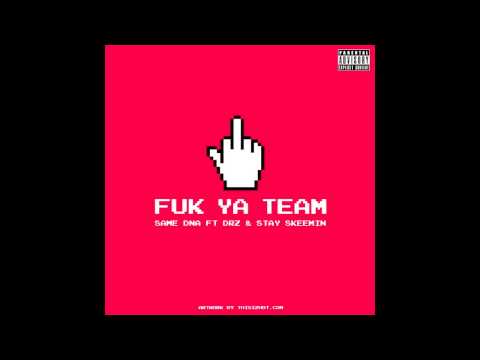 Same DNA - Fuk Ya Team ft DRZ & Stay Skeemin (Audio)