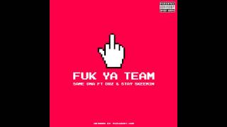Same DNA - Fuk Ya Team ft DRZ & Stay Skeemin (Audio)