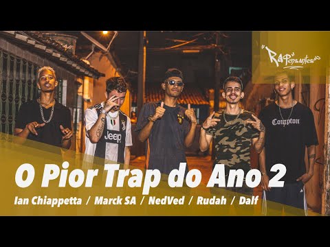 O Pior Trap do Ano 2 (( Made in Favela )) - Ian Chiappetta | Marck SA | Nedved | Rudah | Dalf