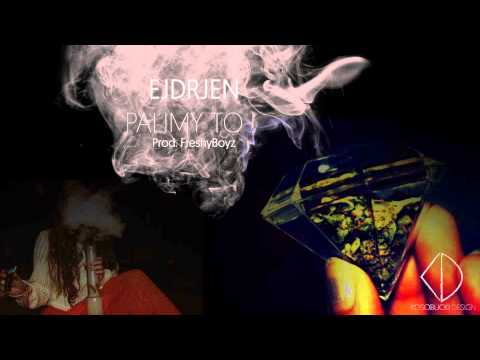 Ejdrjen - Palimy To! (Prod. FreshyBoyz) [HD]