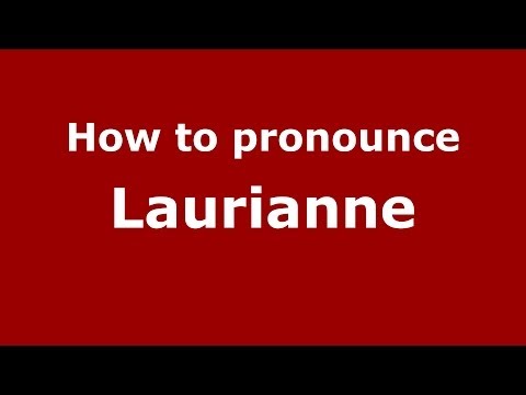 How to Pronounce Laurianne - PronounceNames.com