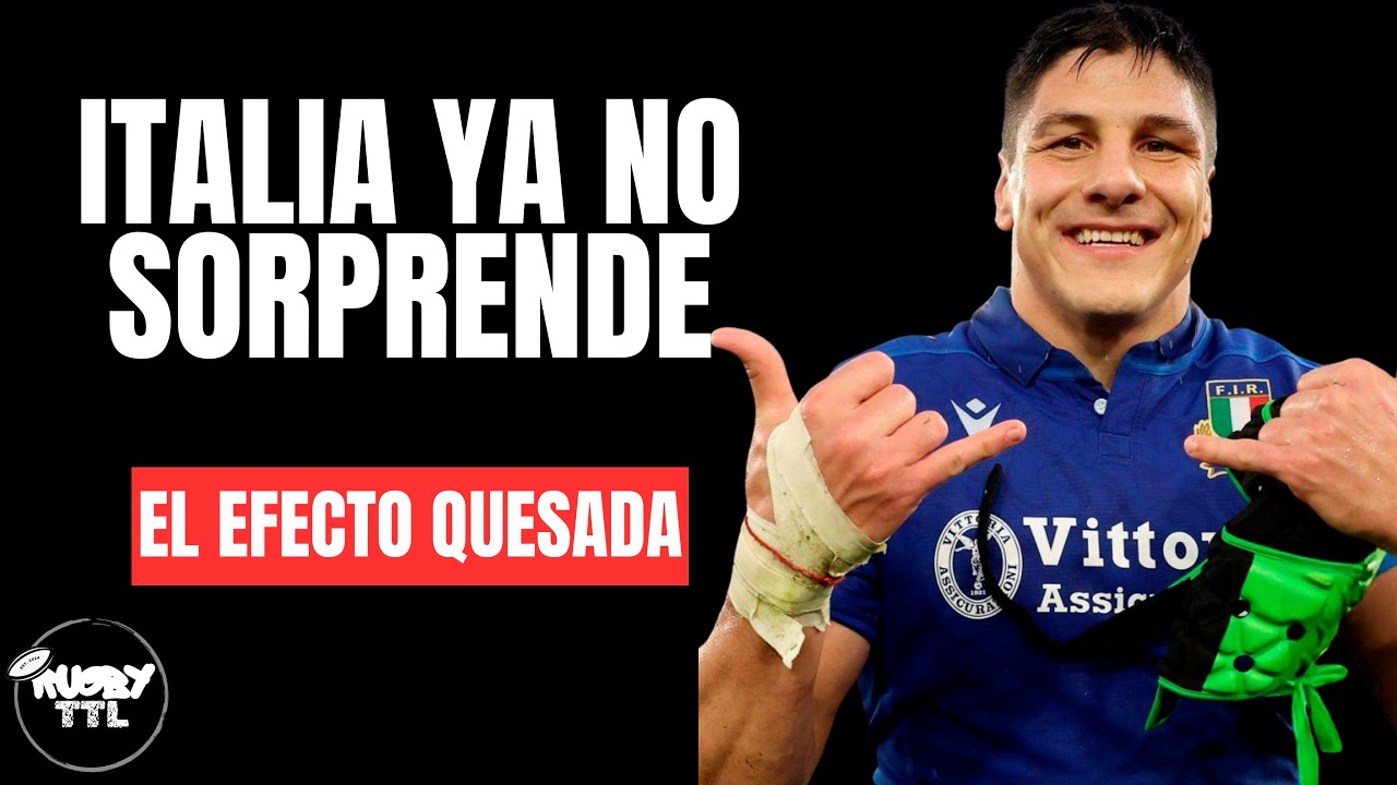 Italia ya no es sorpresa | Nacho Brex analiza el Seis Naciones, Quesada y Toulon