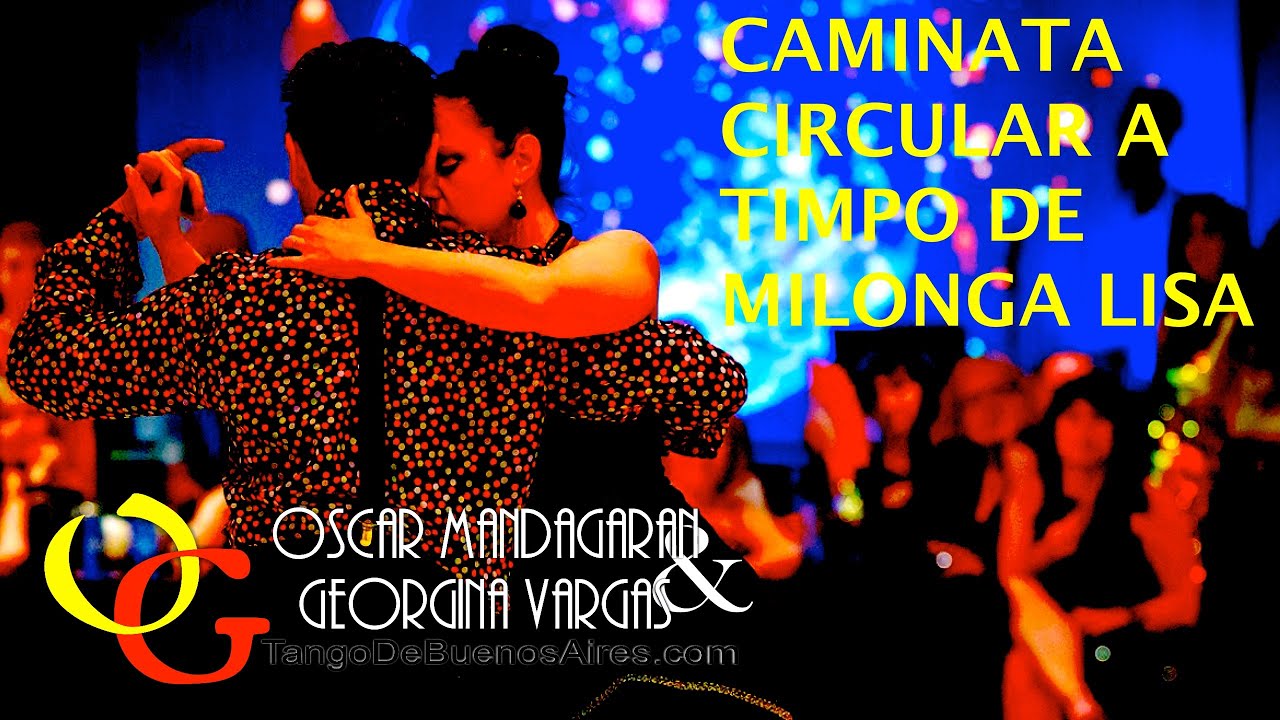 CAMINATA CIRCULAR A TIEMPO DE MILONGA LISA Oscar Mandagaran & Georgina Vargas
