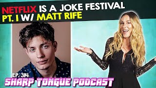 Netflix Is A Joke Festival | Pt. 1: Matt Rife | Sharp Tongue Podcast Ep. 314
