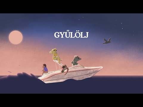 Video thumbnail for GYŰLÖLJ