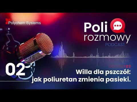 #02 Polirozmowy. Willa dla pszczół: jak poliuretan zmienia pasieki? [Emilia Wasielewska]
