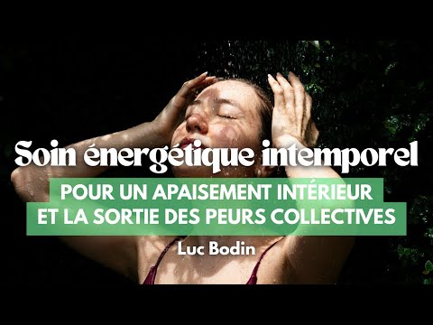 Un soin énergétique intemporel pour un apaisement intérieur et la sortie des peurs collectives