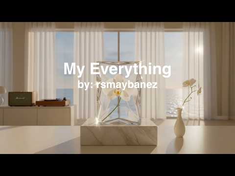 My Everything - rsmaybanez